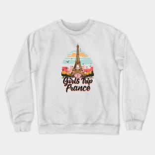 Girls Trip France Vacation Womens Holiday For Ladies Hen Party Paris Provence Cote D'azure. Crewneck Sweatshirt